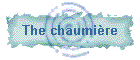 The chaumi�re