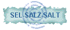 SEL-SALZ-SALT